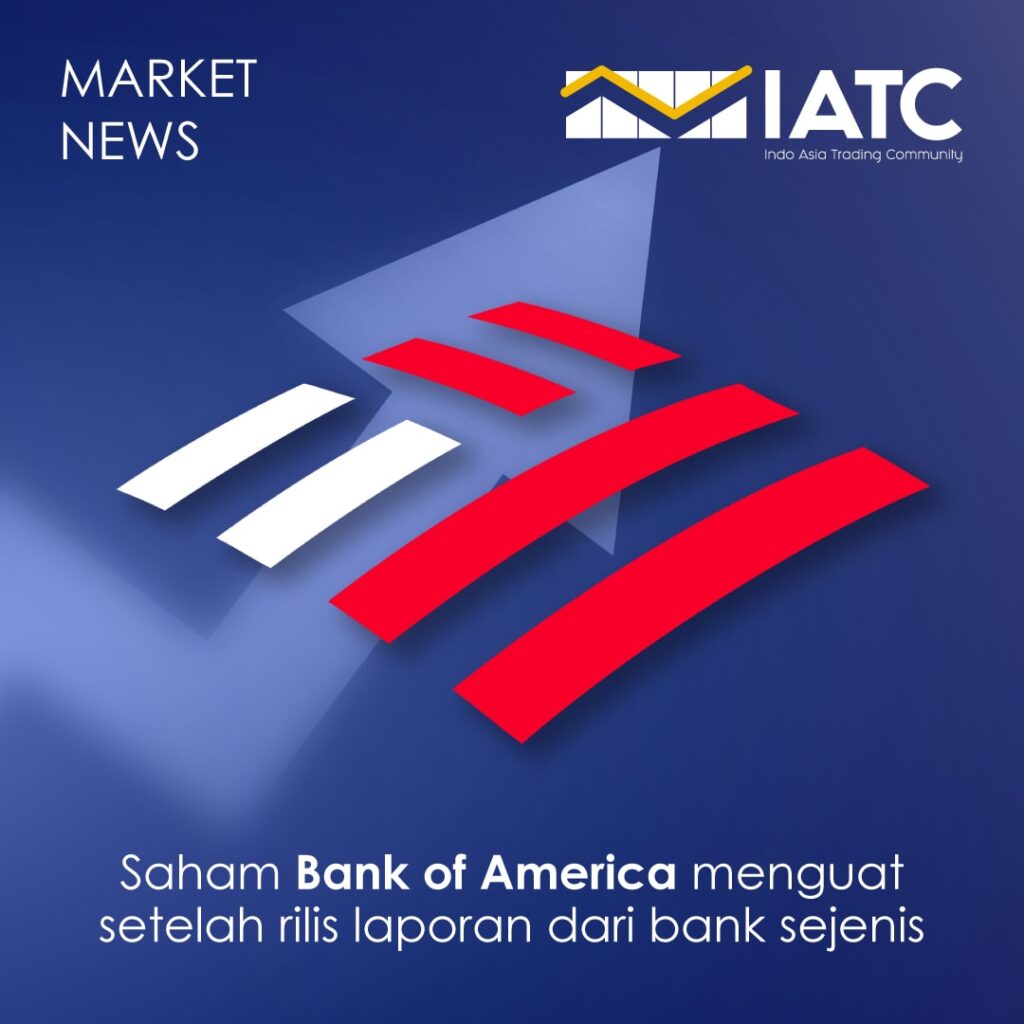 Berita Hari Ini Saham Bank of America Menguat Setelah Rilis Laporan dari Bank Sejenis