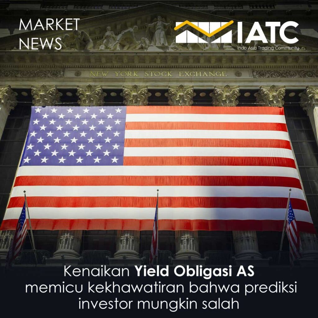 berita hari ini Kenaikan Yield Obligasi AS Memicu Kekhawatiran Bahwa Prediksi Investor Mungkin Salah