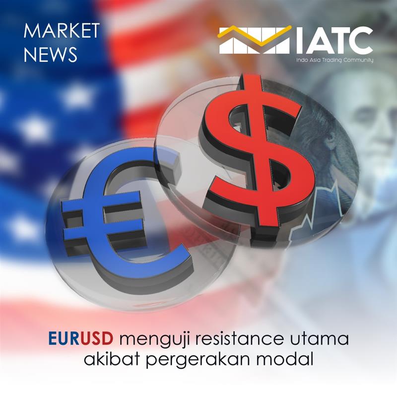 Berita Hari ini EURUSD Menguji Resistance Utama Akibat Pergerakan Modal