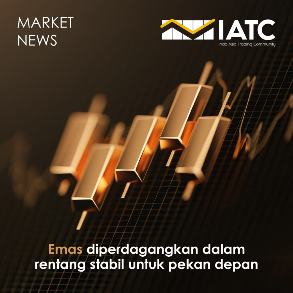 Berita Hari Ini Emas Diperdagangkan dalam Rentang Stabil untuk Pekan Depan